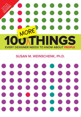 100 MORE Things Every Designer Needs to Know About People, 1/e