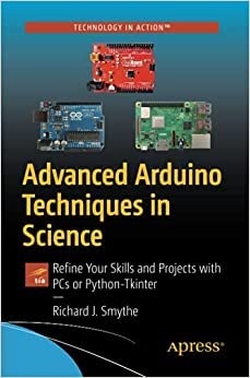 Advanced Arduino Techniques in Science: Refine Your Skills and Projects with PCs or Python-Tkinter