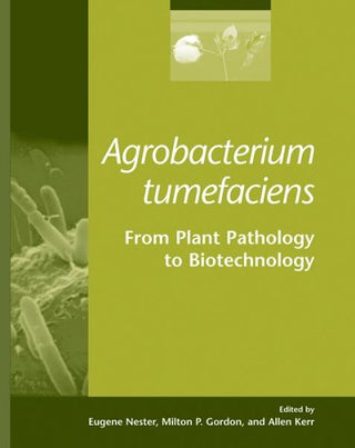 AGROBACTERIUM TUMEFACIENS : FROM PLANT PATHOLOGY TO BIOTECHNOLOGY