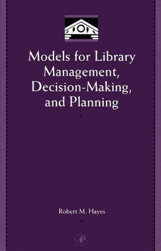 MODELS FOR LIBRARY MANAGEMENT DECISION-MAKING AND PLANNING
