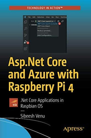 Asp.Net Core and Azure with Raspberry Pi 4: .Net Core Applications in Raspbian OS