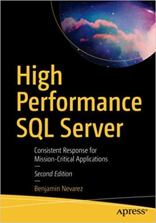 High Performance SQL Server: Consistent Response for Mission- Critical Applications