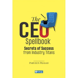 The CEO Spellbook : Secrets of Success from Industry Titans