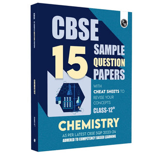 CBSE 15 Sample Question Papers Class 12 Chemistry for 2024 Exam (Mock Test Paper) Adhering to Competency