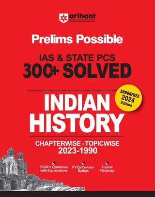Arihant Prelims Possible IAS and State PCS Examinations 300+ Solved Chapterwise Topicwise (1990-2023) Indian History