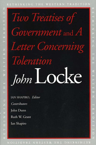 Two Treatises of Government and a Letter Concerning Toleration (Rethinking the Western Tradition (YUP))