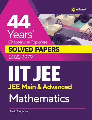 44 Years' Chapterwise Topicwise SOLVED PAPERS 2023-1979 IIT JEE (Jee Main & Advanced) Mathematics