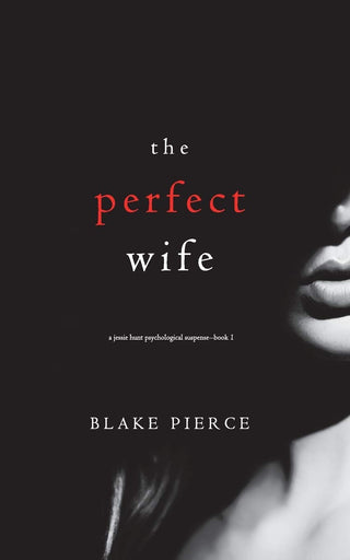 The Perfect Wife (a Jessie Hunt Psychological Suspense Thriller-Book One): 1