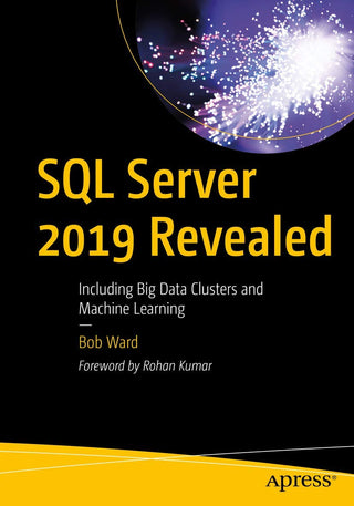 SQL Server 2019 Revealed: Including Big Data Clusters and Machine Learning (DP)