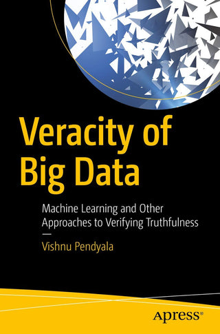 Veracity of Big Data: Machine Learning and Other Approaches to Verifying Truthfulness (DP)