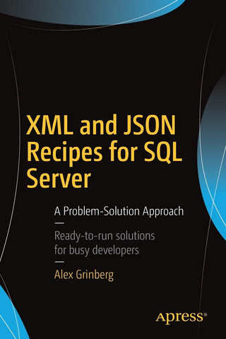 XML and JSON Recipes for SQL Server: A Problem-Solution Approach (DP)