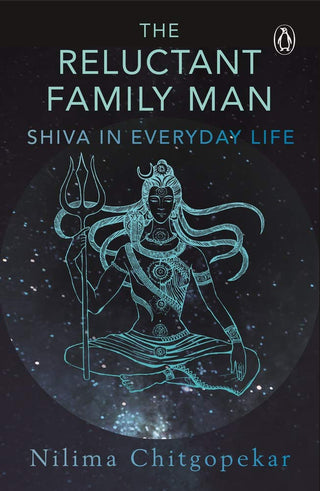 The Reluctant Family Man: Shiva in Ever: Shiva in Everyday Life 