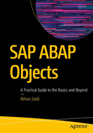 SAP ABAP Objects: A Practical Guide to the Basics and Beyond (DP)