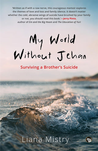MY WORLD WITHOUT JEHAN: Surviving a Brothers Suicide