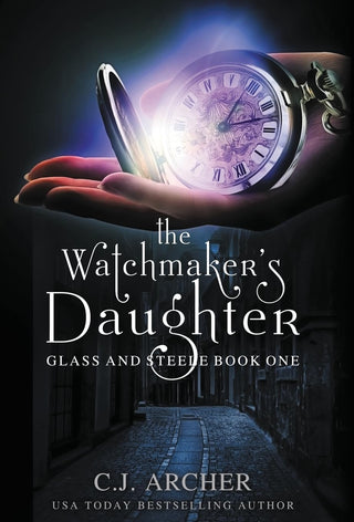 The Watchmaker's Daughter: 1 (Glass and Steele)