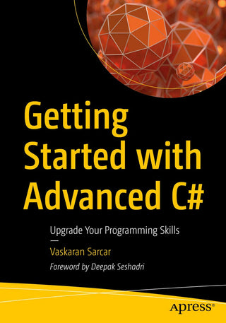 Getting Started with Advanced C#: Upgrade Your Programming Skills (DP)