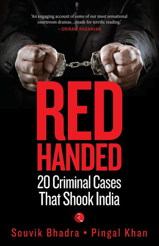 Red-Handed: 20 Criminal Cases That Shook India 