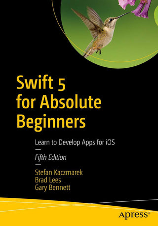 Swift 5 for Absolute Beginners: Learn to Develop Apps for Ios (DP)