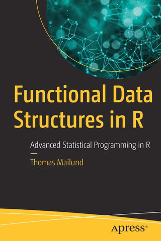 Functional Data Structures in R: Advanced Statistical Programming in R