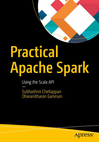 Practical Apache Spark: Using the Scala API (DP)