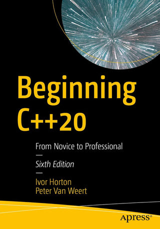 Beginning C++20: From Novice to Professional, 6th Edition