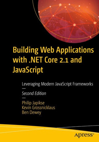 Building Web Applications with .NET Core 2.1 and JavaScript: Leveraging Modern JavaScript Frameworks
