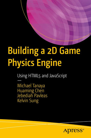 Building a 2D Game Physics Engine: Using HTML5 and JavaScript