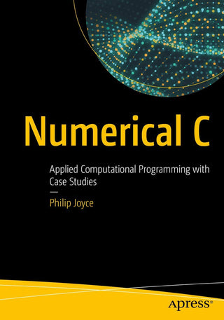 Numerical C: Applied Computational Programming with Case Studies (DP)