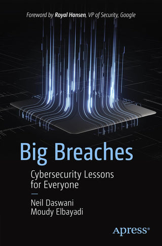 Big Breaches: Cybersecurity Lessons for Everyone