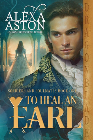 To Heal an Earl: 1 (Soldiers and Soulmates)