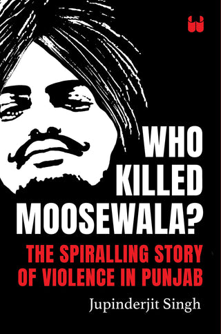 Who Killed Moosewala The Spiralling Story of Violence in Punjab