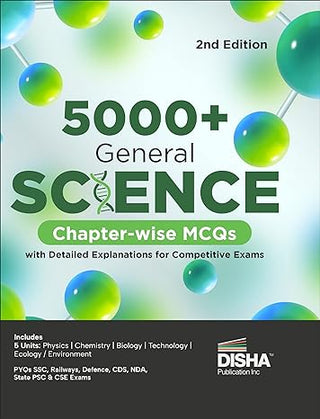 5000+ General Science Chapter-wise MCQs with Detailed Explanations for Competitive Exams 2nd Edition | Question Bank | General Knowledge/ Awareness | ... Previous Year Questions PYQs | Practice MCQs