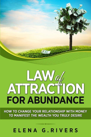 Law of Attraction for Abundance: How to Change Your Relationship with Money to Manifest the Wealth You Truly Desire: 4