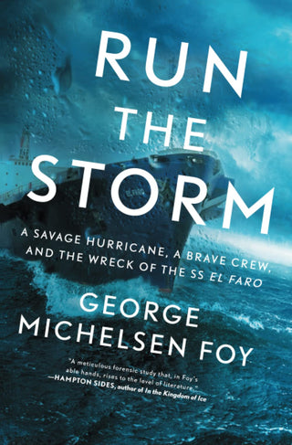 Run the Storm: A Savage Hurricane, a Brave Crew, and the Wreck of the SS El Faro 
