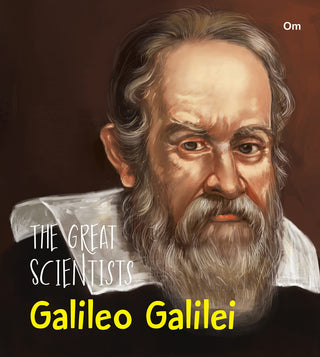 The Great Scientists- Galileo Galilei (Inspiring biography of the World's Brightest Scientific Minds)