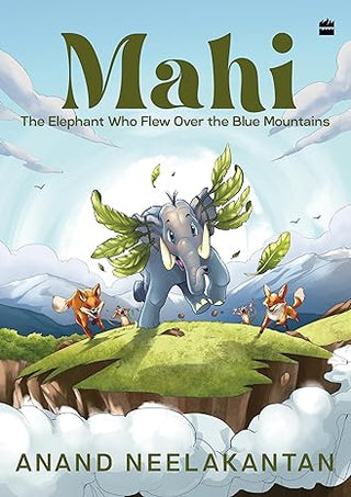 MAHI : The Elephant Who Flew Over the Blue Mountains