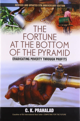 The Fortune at the Bottom of the Pyramid: Eradicating Poverty
through Profits (HB)