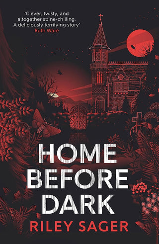 HOME BEFORE DARK: 'Clever, twisty, spine-chilling' Ruth Ware