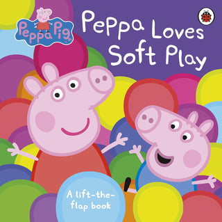 Peppa Loves Soft Play : A Lift-the-Flap Book