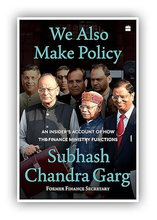 We Also Make Policy : An Insider's Account of How the Finance Ministry Functions