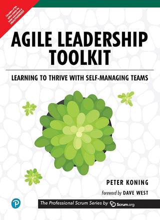 Agile Leadership Toolkit: Learning to Thrive with Self-Managing