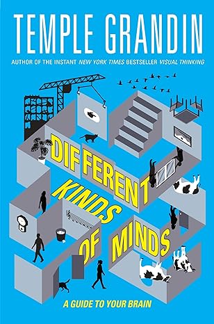 Different Kinds of Minds: A Guide to Your Brain