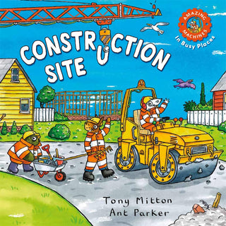 Amazing Machines In Busy Places: Construction Site (Amazing Machines, 6)