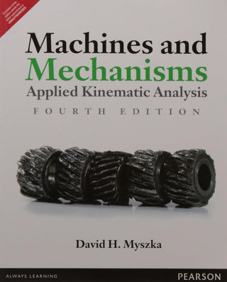 Machines & Mechanisms: Applied Kinematic Analysis 4e