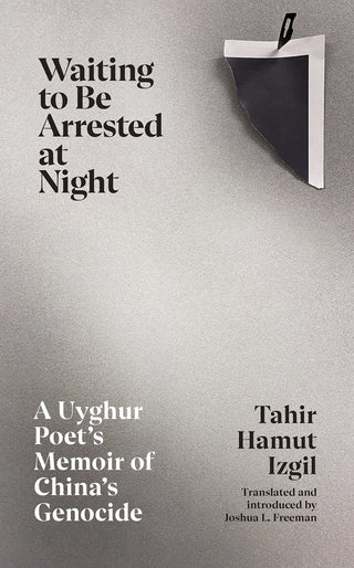Waiting to be Arrested at Night: A Uyghur Poet's Memoir of China's Genocide