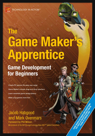 Game Maker's Apprentice: Game Development for Beginners (The)