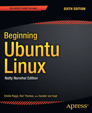 Beginning Ubuntu Linux: Natty Narwhal Edition, 6th Edition
