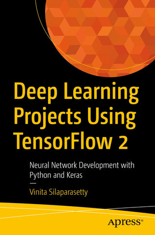 Deep Learning with Applications Using Python: Chatbots and Face, Object, and Speech Recognition With TensorFlow and Keras