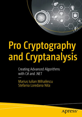 Pro Cryptography and Cryptanalysis  : Creating Advanced Algorithms with C# and .NET