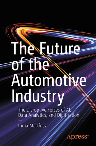 The Future of the Automotive Industry: The Disruptive Forces of AI,Data Analytics, and Digitization